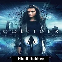 Collider (2018) HDRip Hindi Dubbed