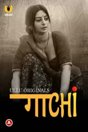 Gaachi Part 1 S01 Ullu Originals Complete (2022) HDRip Hindi