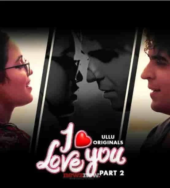 I Love You Part 2 Ullu Originals (2023) HDRip Hindi