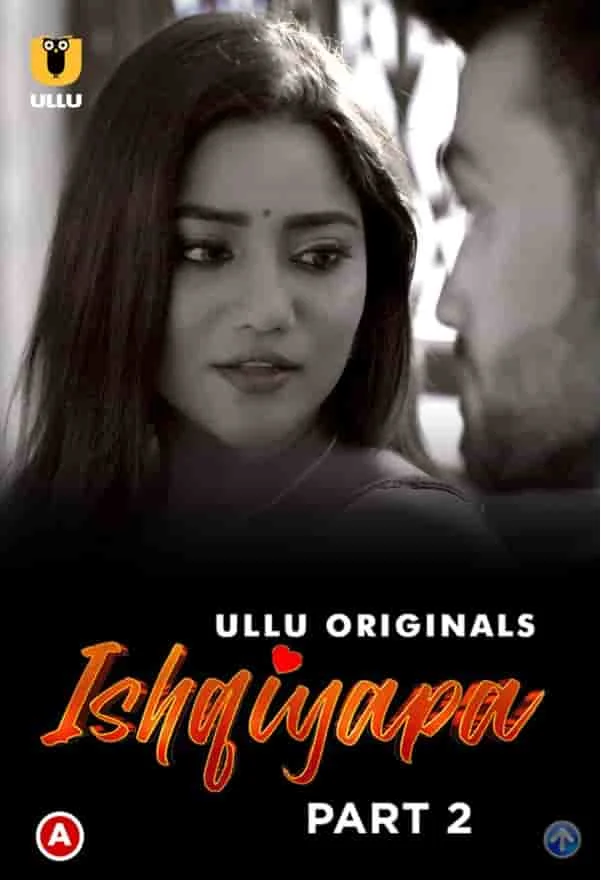 Ishqiyapa Part 2 Ullu Originals (2022) HDRip Hindi