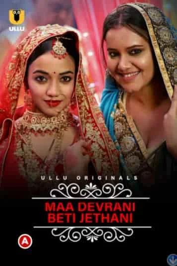 Maa Devrani Beti Jethani (Charmsukh) S01 Ullu Originals (2022) HDRip Hindi