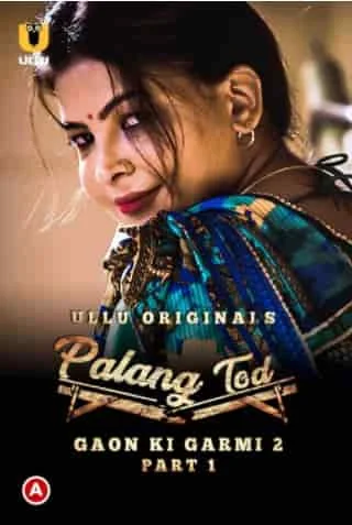 Palang Tod (Gaon Ki Garmi 2) Part 1 S01 Ullu Originals (2022) HDRip Hindi