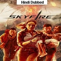 Skyfire (2019) HDRip Hindi Dubbed