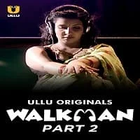 Walkman Part 2 Ullu Originals (2022) HDRip Hindi