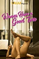 Wanna Have a Good Time (2019) HDRip Hindi Episode (01-04)