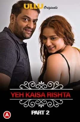 Yeh Kaisa Rishta (Part 2 ) Charmsukh S01 Ullu Originals (2021) HDRip Hindi